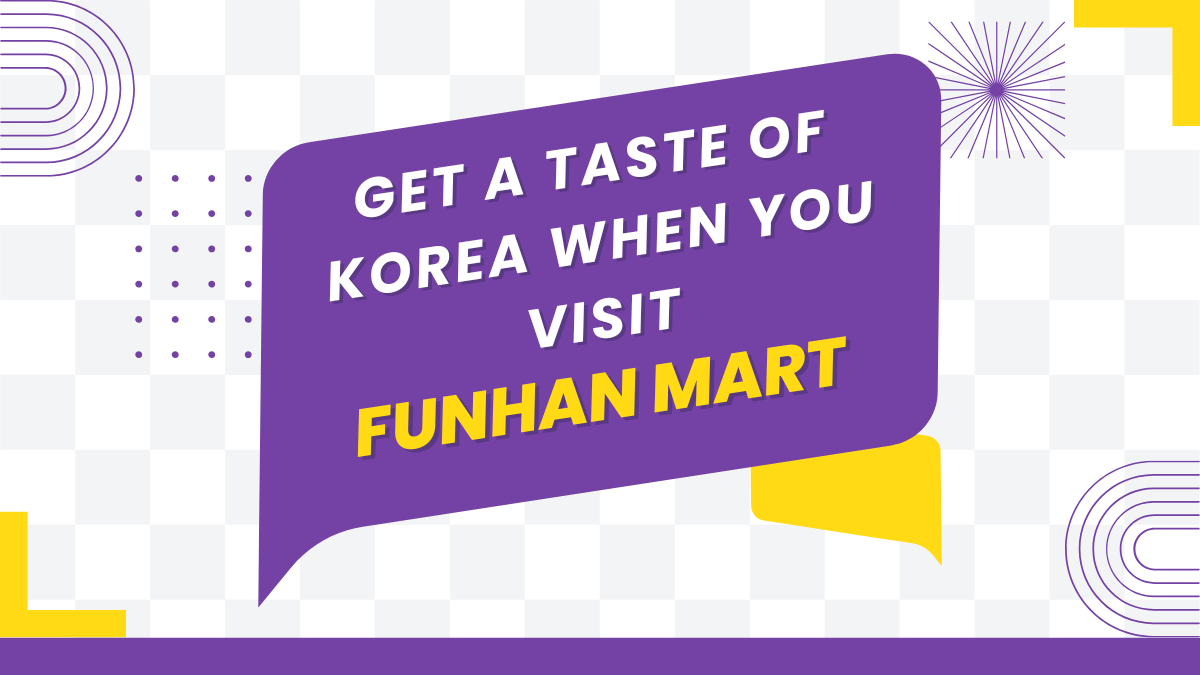 Get a Taste of Korea When You Visit Funhan Mart