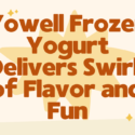 Yowell Frozen Yogurt Delivers Swirls of Flavor and Fun