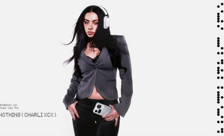 Charli xcx joins Nothing as first Global Brand Ambassador, Shareholder 